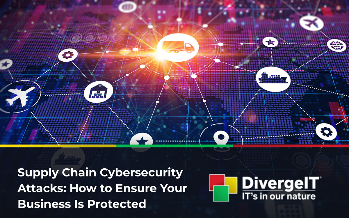 Supply Chain Cybersecurity Attacks: How to Ensure Your Business Is Protected