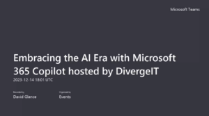 Embracing the AI Era with Microsoft 365 Copilot: Hosted by DivergeIT